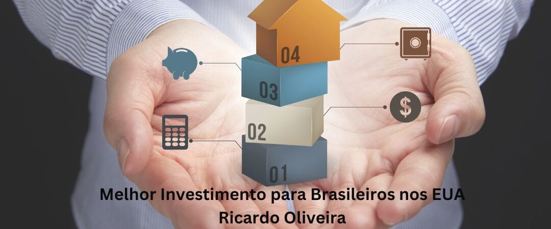Melhor Investimento para Brasileiros nos EUA Ricardo Oliveira